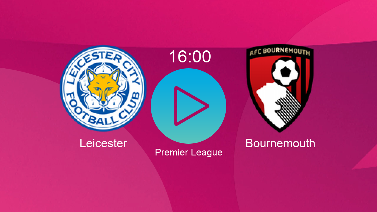  Leicester 16:00 Bournemouth - Premier League hoy: hora, canal, TV y dónde ver online el partido de LaLiga