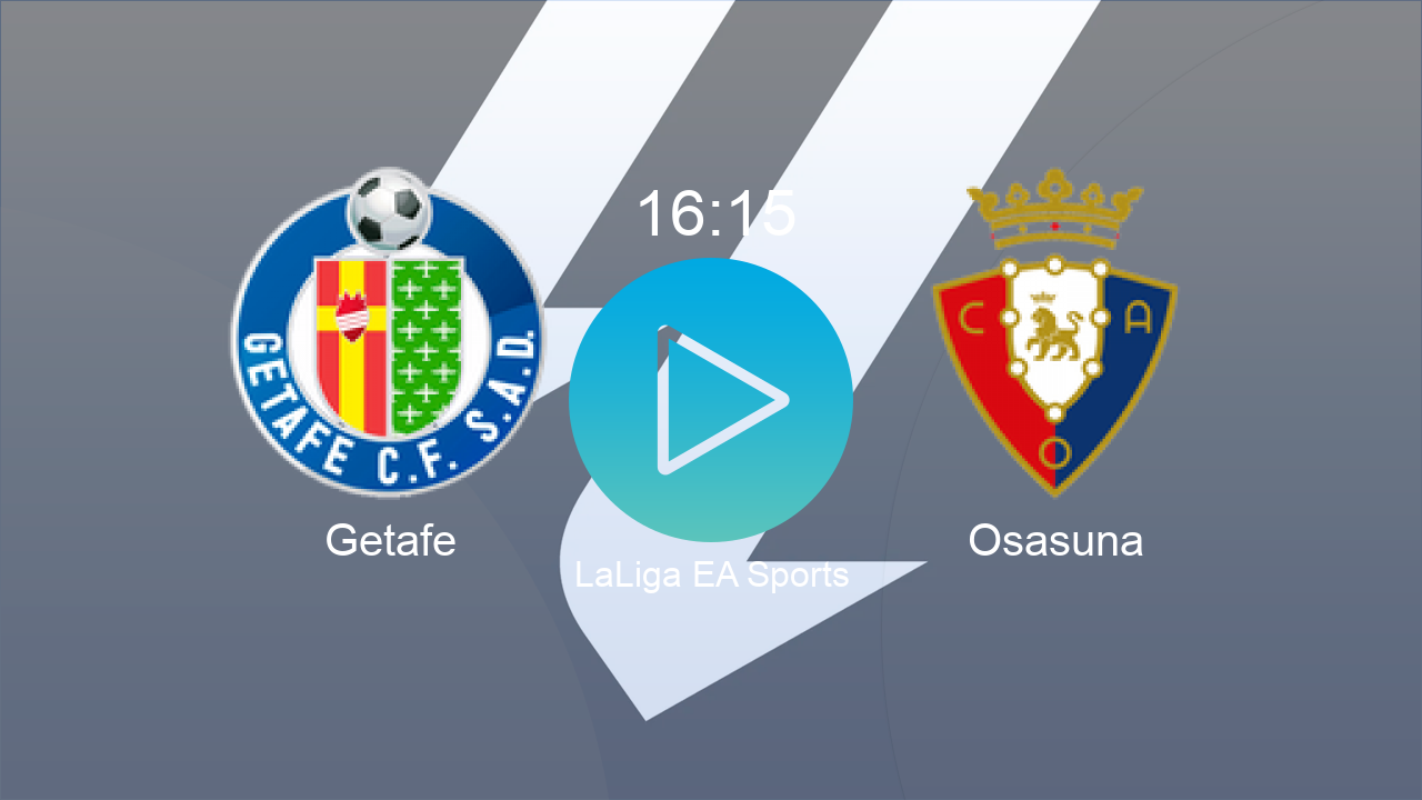  Getafe 16:15 Osasuna - LaLiga EA Sports hoy: hora, canal, TV y dónde ver online el partido de LaLiga