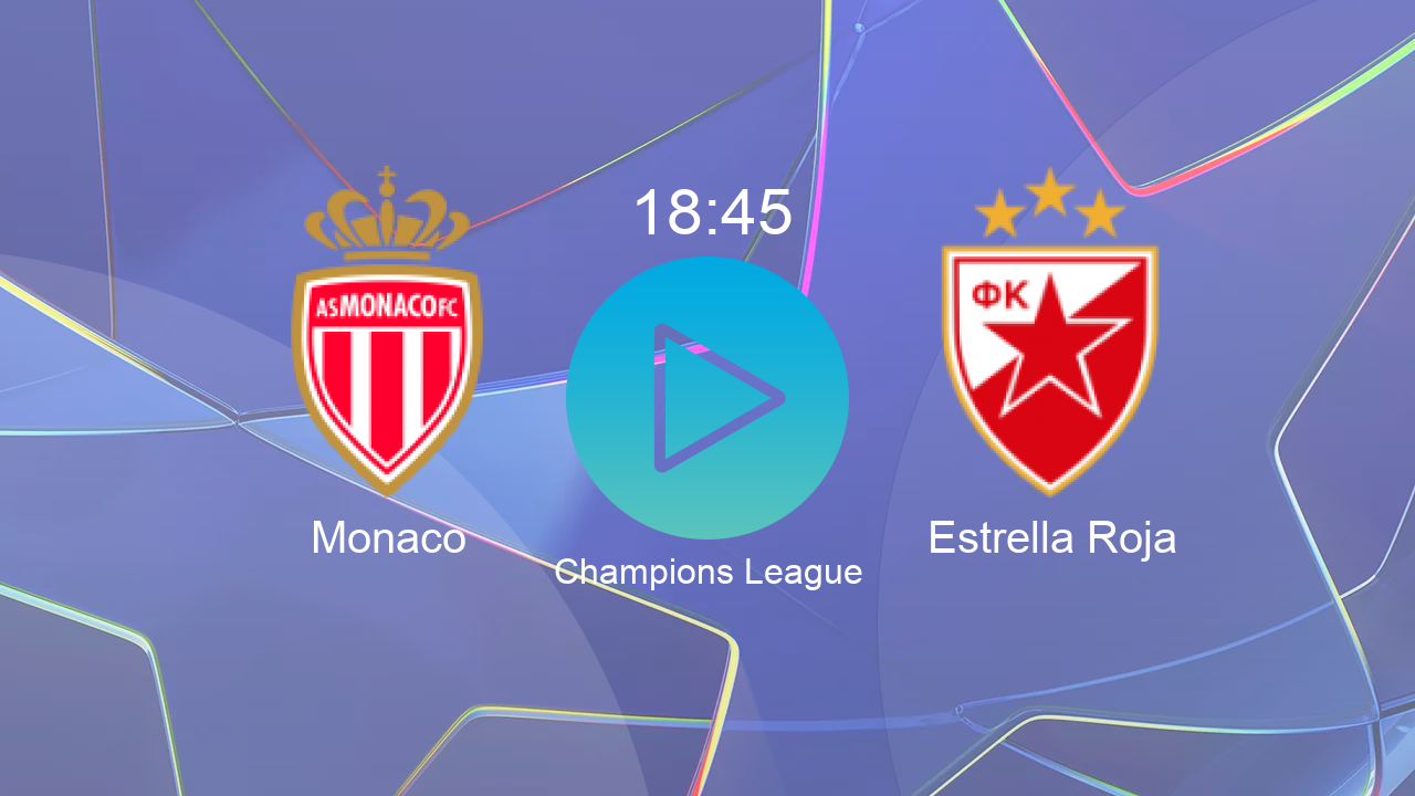  Monaco 18:45 Estrella Roja - Champions League hoy: hora, canal, TV y dónde ver online el partido de LaLiga