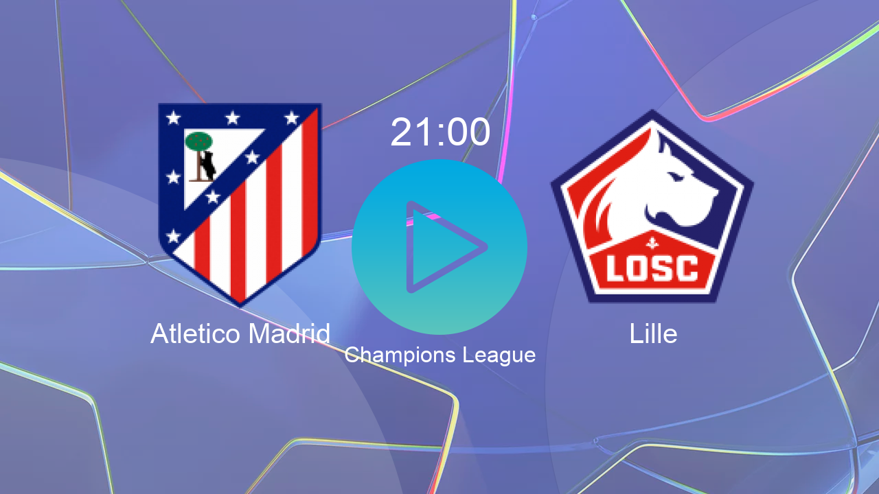  Atletico Madrid 21:00 Lille - Champions League hoy: hora, canal, TV y dónde ver online el partido de LaLiga