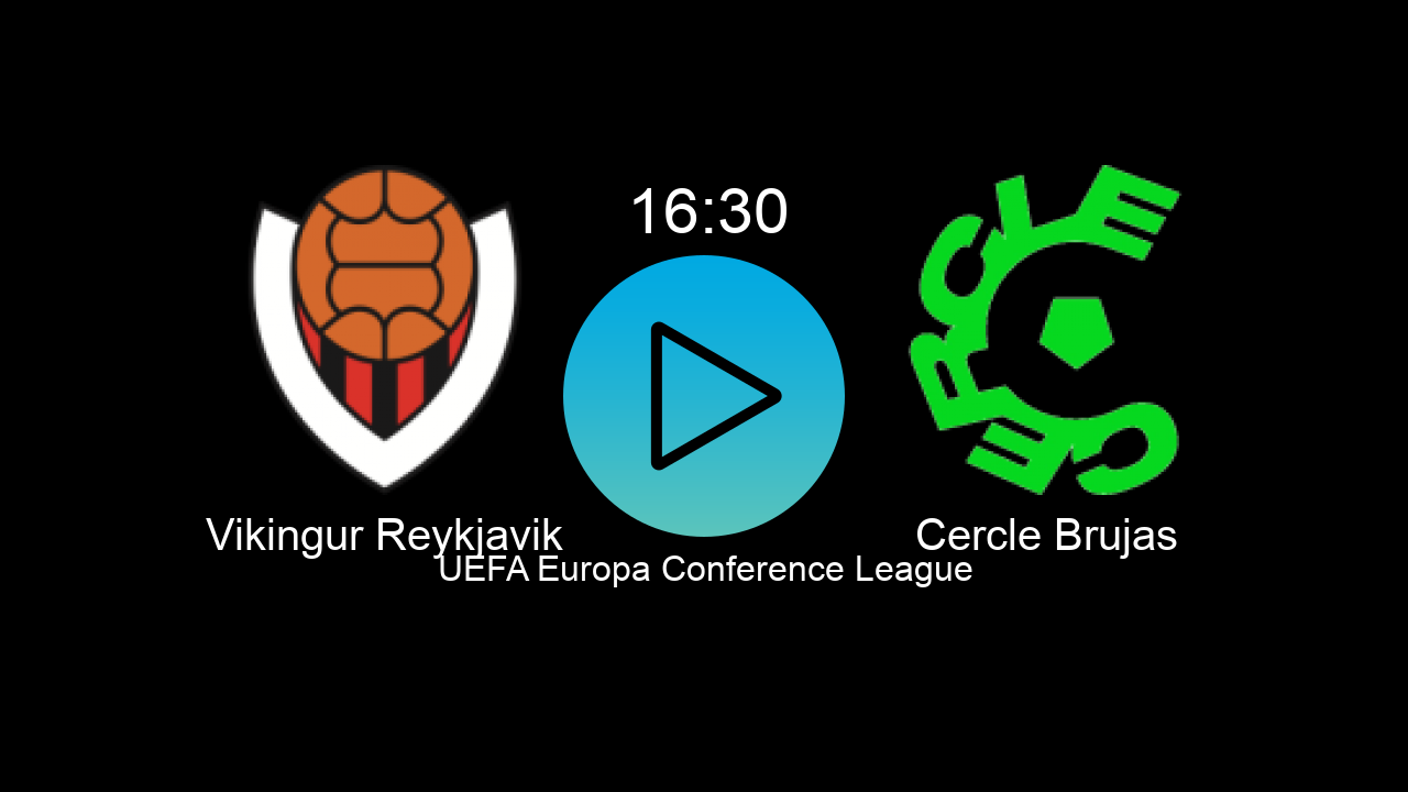  Vikingur Reykjavik 16:30 Cercle Brujas - UEFA Europa Conference League hoy: hora, canal, TV y dónde ver online el partido de LaLiga