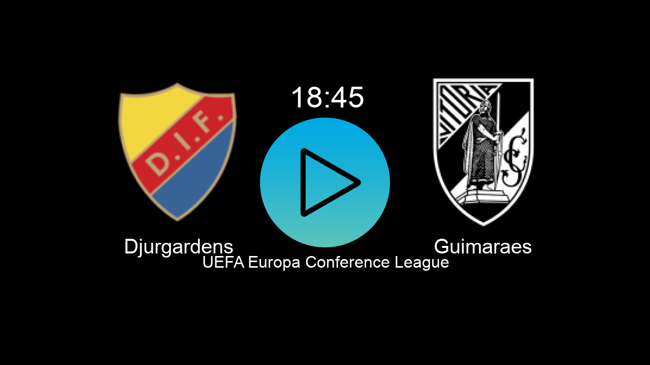  Djurgardens 18:45 Guimaraes - UEFA Europa Conference League hoy: hora, canal, TV y dónde ver online el partido de LaLiga