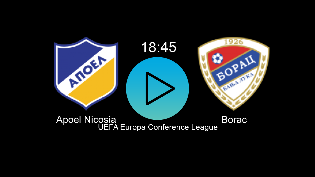  Apoel Nicosia 18:45 Borac - UEFA Europa Conference League hoy: hora, canal, TV y dónde ver online el partido de LaLiga