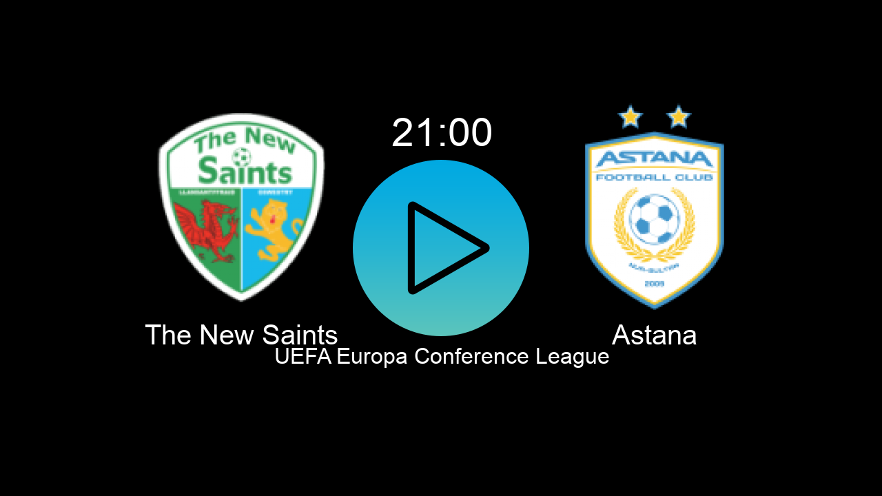  The New Saints 21:00 Astana - UEFA Europa Conference League hoy: hora, canal, TV y dónde ver online el partido de LaLiga